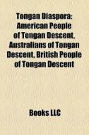Tongan Diaspora: American People Of Tong di Books Llc edito da Books LLC