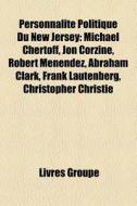 Personnalit Politique Du New Jersey: Mi di Livres Groupe edito da Books LLC, Wiki Series