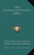 The Captives of Plautus (1896) di Titus Maccius Plautus edito da Kessinger Publishing