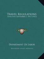 Travel Regulations: Effective September 1, 1913 (1913) di Department of Labor edito da Kessinger Publishing