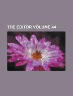 The Editor Volume 44 di Anonymous edito da Rarebooksclub.com