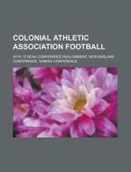 Colonial Athletic Association Football di Source Wikipedia edito da Booksllc.net