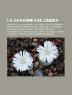 La Garenne-colombes: Naissance La Gare di Source Wikipedia edito da Books LLC, Wiki Series