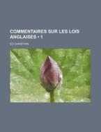 Commentaires Sur Les Lois Anglaises (1) di Ed Christian edito da General Books Llc