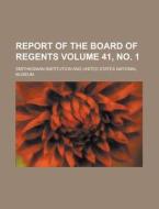 Report of the Board of Regents Volume 41, No. 1 di Smithsonian Institution edito da Rarebooksclub.com
