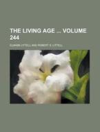 The Living Age Volume 244 di Eliakim Littell edito da Rarebooksclub.com