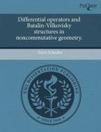 Differential Operators and Batalin-Vilkovisky Structures in Noncommutative Geometry. di Travis Schedler edito da Proquest, Umi Dissertation Publishing