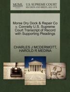 Morse Dry Dock & Repair Co V. Connelly U.s. Supreme Court Transcript Of Record With Supporting Pleadings di Charles J McDermott, Harold R Medina edito da Gale, U.s. Supreme Court Records