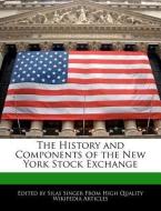 The History and Components of the New York Stock Exchange di Silas Singer edito da WEBSTER S DIGITAL SERV S