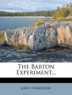 The Barton Experiment... di John Habberton edito da Nabu Press
