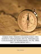 Ueber Eine Trierer Handschrift Des Statius: (Programm Des K. Friedrichs-Collegiums Zu Konigsberg in PR. 1866. Mit Jahresbericht.)... di Emil Grosse edito da Nabu Press