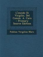 L'Eneide Di Virgilio, del Comm. A. Caro di Publius Vergilius Maro edito da Nabu Press