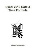 Excel Date & Time Formula di William Smith edito da Lulu.com