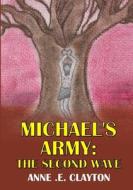 MICHAEL'S ARMY di Anne . E. Clayton edito da Lulu.com