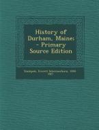 History of Durham, Maine; - Primary Source Edition di Everett Schermerhorn Stackpole edito da Nabu Press