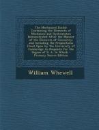 The Mechanical Euclid: Containing the Elements of Mechanics and Hydrostatics Demonstrated After the Manner of the Elements of Geometry; And I di William Whewell edito da Nabu Press