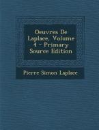 Oeuvres de Laplace, Volume 4 - Primary Source Edition di Pierre Simon Laplace edito da Nabu Press