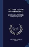 The Fiscal Policy Of International Trade di Alfred Marshall, J M 1856-1933 Robertson edito da Sagwan Press