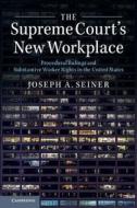 The Supreme Court's New Workplace di Joseph A. Seiner edito da Cambridge University Press