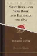 West Buckland Year Book And Kalendar For 1857 (classic Reprint) di Unknown Author edito da Forgotten Books