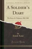 A Soldier's Diary di David Lane edito da Forgotten Books