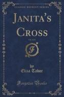 Janita's Cross, Vol. 3 Of 3 (classic Reprint) di Eliza Tabor edito da Forgotten Books