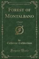 Forest Of Montalbano, Vol. 3 Of 4 di Catherine Cuthbertson edito da Forgotten Books