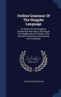 Outline Grammar Of The Singpho Language di Jack Francis Needham edito da Sagwan Press