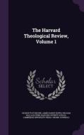 The Harvard Theological Review, Volume 1 di George Foot Moore, James Hardy Ropes, William Wallace Fenn edito da Palala Press