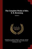 The Complete Works of Mrs. E. B. Browning; Volume 3 di Elizabeth Barrett Browning, Charlotte Endymion Porter, Helen Archibald Clarke edito da CHIZINE PUBN