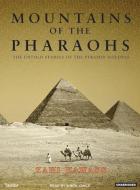 Mountains of the Pharaohs: The Untold Story of the Pyramid Builders di Zahi A. Hawass edito da Tantor Audio