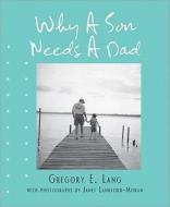 Why a Son Needs a Dad di Gregory E. Lang edito da Cumberland House Publishing