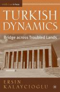 Turkish Dynamics di Ersin Kalaycioglu edito da Palgrave Macmillan
