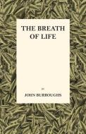 The Breath of Life di John Burroughs edito da Detzer Press