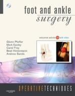Operative Techniques: Foot And Ankle Surgery di Glenn B. Pfeffer, Mark E. Easley, Beat Hintermann, Andrew K. Sands edito da Elsevier Health Sciences