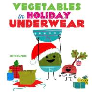 Vegetables In Holiday Underwear di Jared Chapman edito da Abrams
