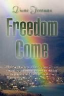 Freedom Come di Diane Freeman edito da Xlibris