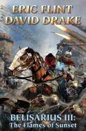 Belisarius III: The Flames of Sunset di Eric Flint, David Drake edito da BAEN