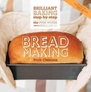 The Pink Whisk Guide to Bread Making di Ruth Clemens edito da David & Charles