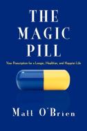 The Magic Pill di Matt O'Brien edito da iUniverse