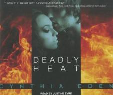 Deadly Heat di Cynthia Eden edito da Tantor Media Inc