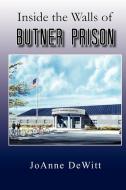 Inside the Walls of Butner Prison di Joanne DeWitt edito da Xlibris