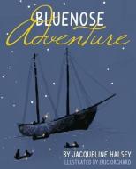 Bluenose Adventure di Jacqueline Halsey edito da FORMAC PUB LTD
