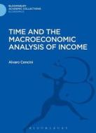 Time and the Macroeconomic Analysis of Income di Alvaro Cencini edito da BLOOMSBURY 3PL
