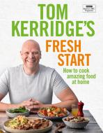 Tom Kerridge's Fresh Start di Tom Kerridge edito da Bloomsbury Publishing PLC