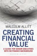 Creating Financial Value di Malcolm Allitt edito da Bloomsbury Publishing PLC