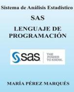 Sistema de Analisis Estadistico SAS. Lenguaje de Programacion di Maria Perez Marques edito da Createspace