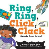 Ring, Ring, Click, Clack Sounds from School di Jennifer Shand edito da FLOWERPOT PR
