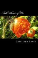 Tell Them of Us di Carol Ann Lewis edito da Createspace