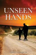 Unseen Hands di Jr. Charles B. Shanks edito da XULON PR